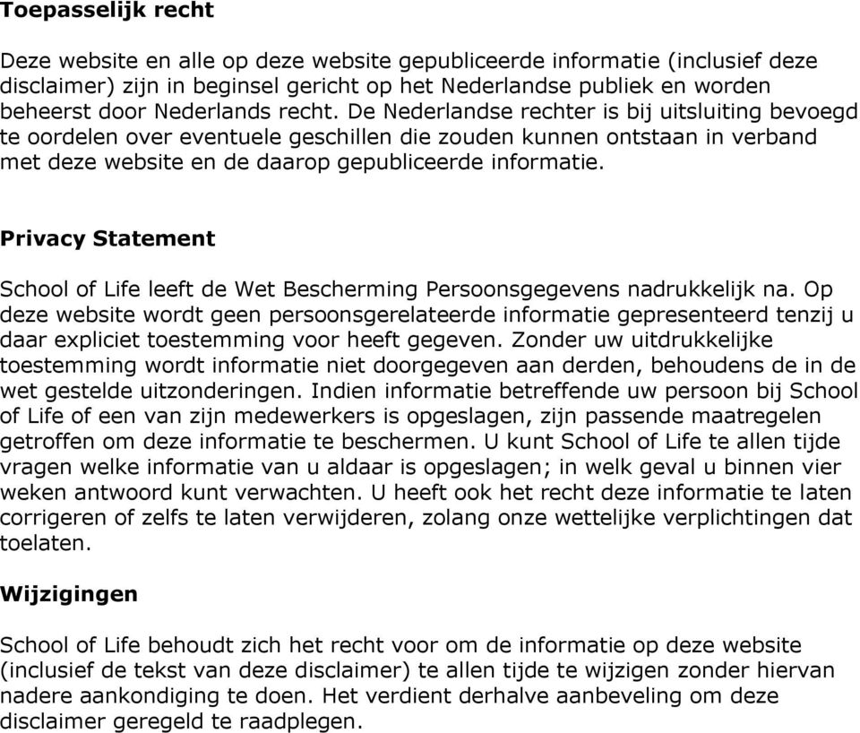 Privacy Statement School of Life leeft de Wet Bescherming Persoonsgegevens nadrukkelijk na.