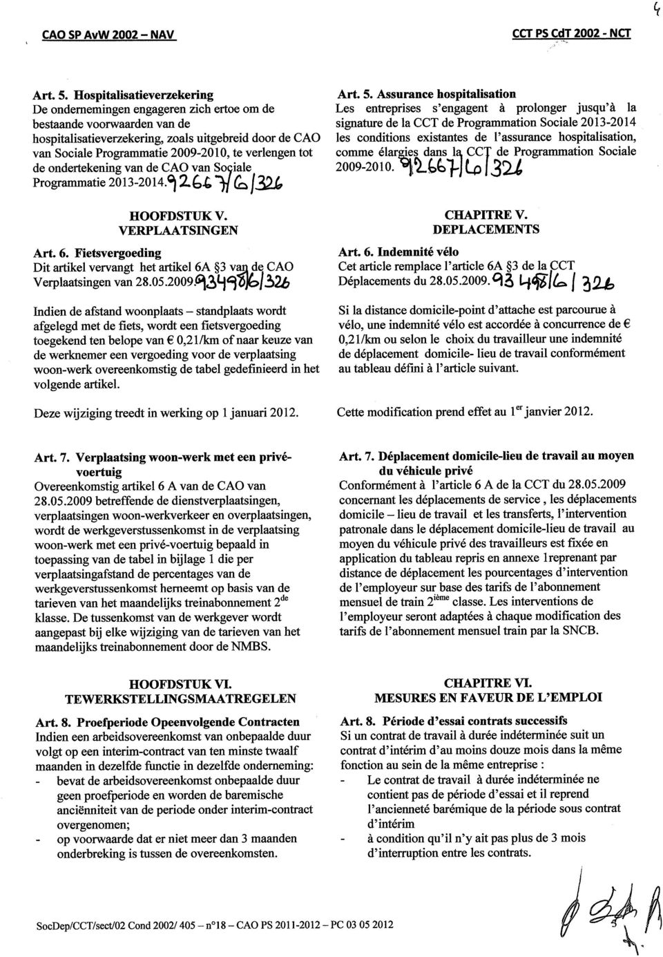 verlengen tot de ondertekening van de CAO van So9iale Programmatie 2013-20145) 2.6-C 1321 V. VERPLAATSINGEN Art. 6.