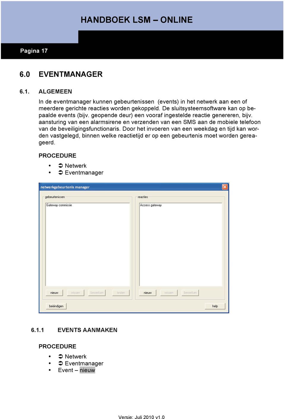 aansturing van een alarmsirene en verzenden van een SMS aan de mobiele telefoon van de beveiligingsfunctionaris.