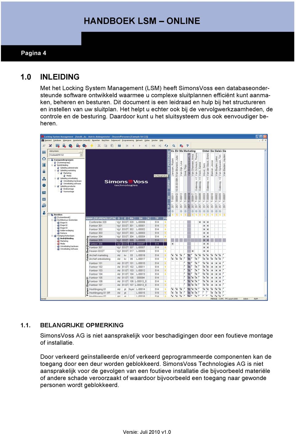 Dit document is een leidraad en hulp bij het structureren en instellen van uw sluitplan. Het helpt u echter ook bij de vervolgwerkzaamheden, de controle en de besturing.