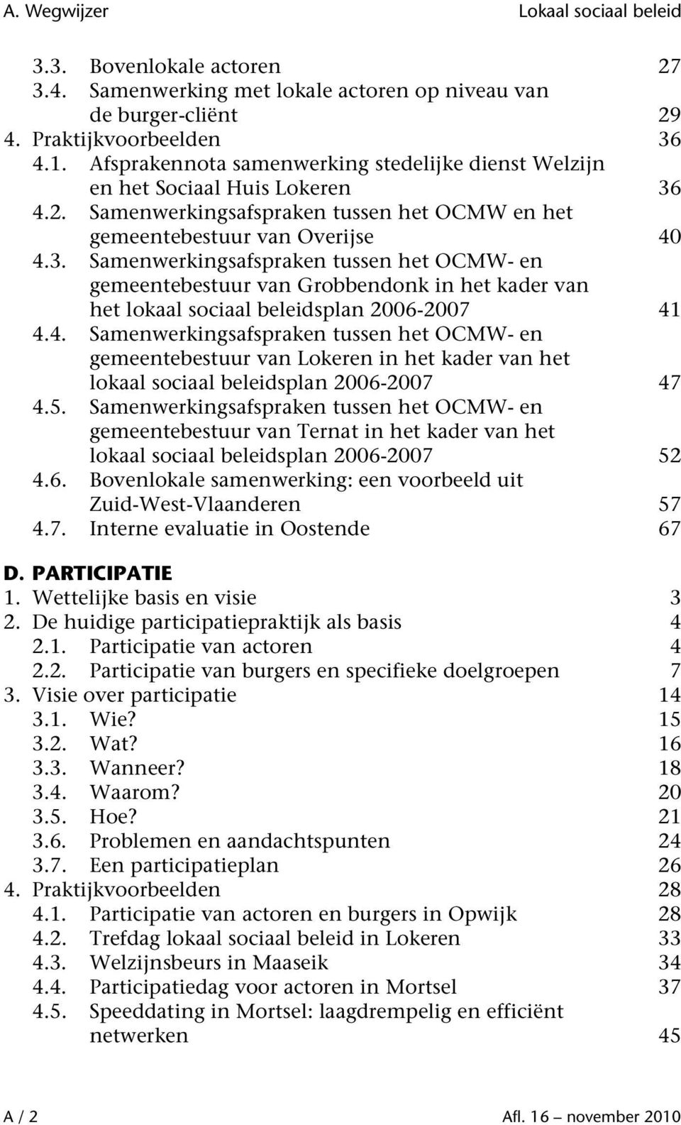 4.2. Samenwerkingsafspraken tussen het OCMW en het gemeentebestuur van Overijse 40 4.3.