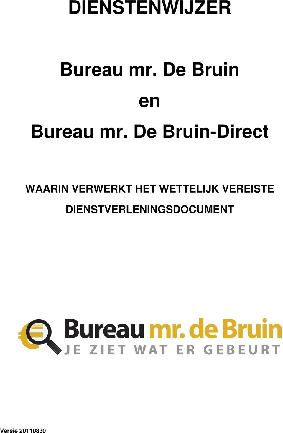 De Bruin-Direct WAARIN VERWERKT HET
