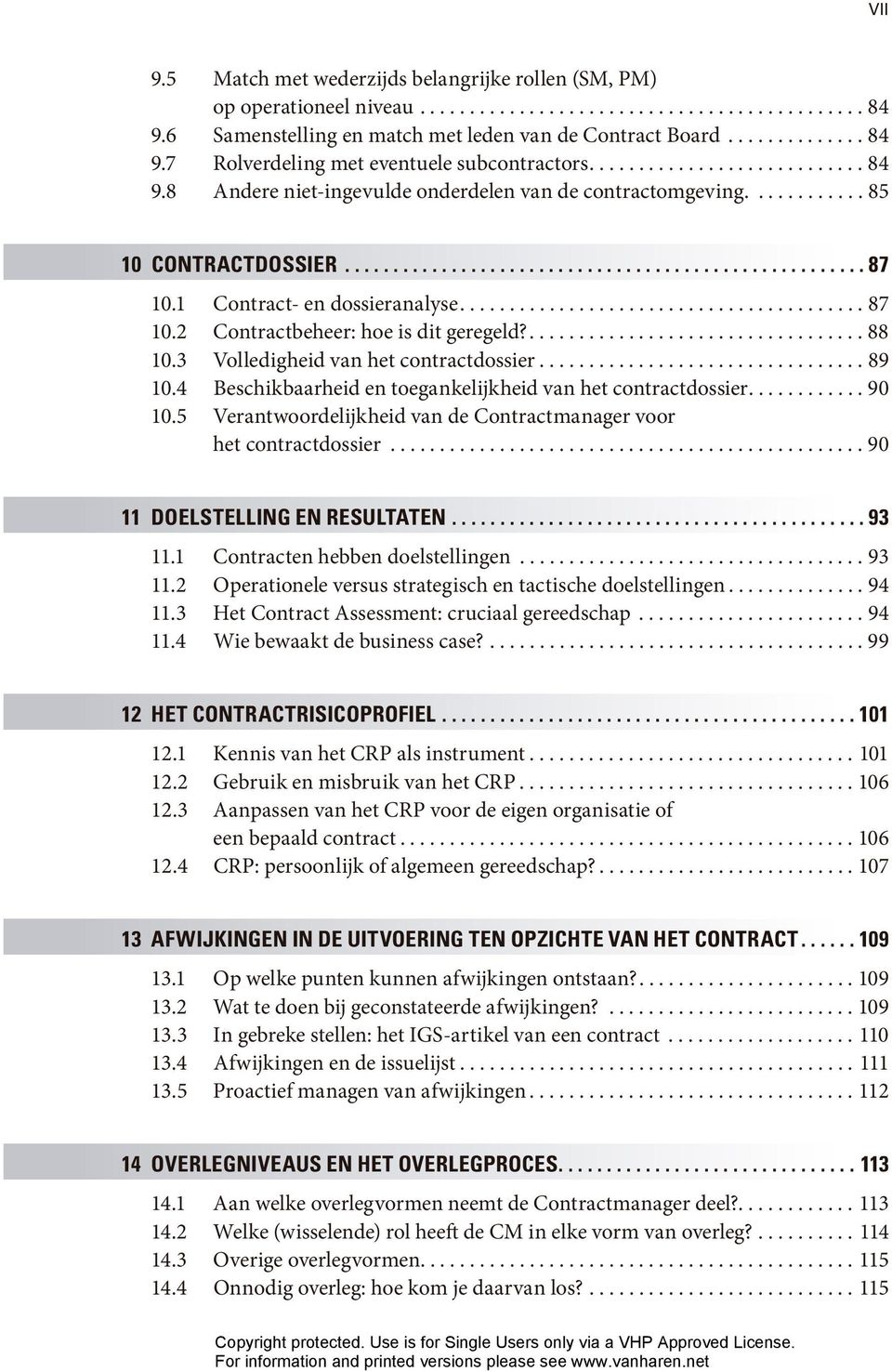 1 Contract- en dossieranalyse......................................... 87 10.2 Contractbeheer: hoe is dit geregeld?.................................. 88 10.3 Volledigheid van het contractdossier.