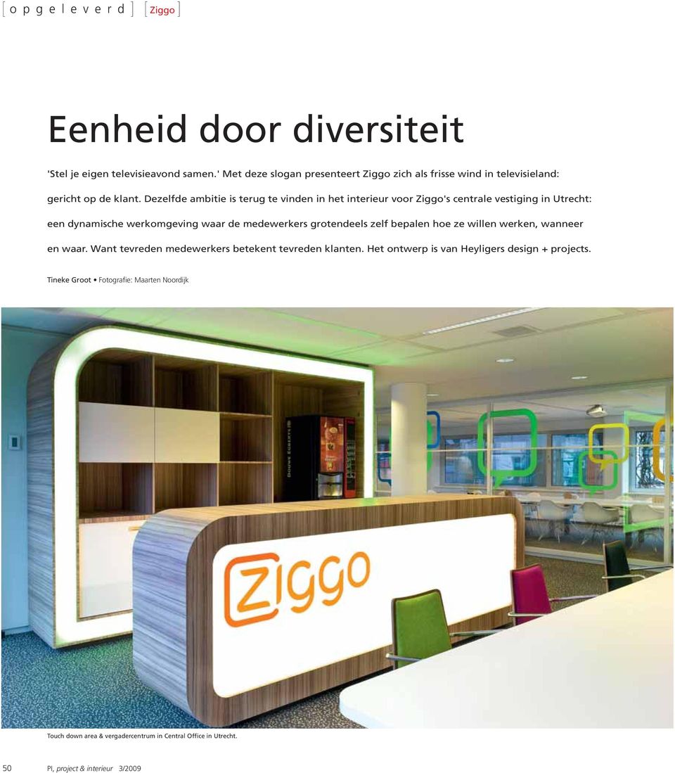 Dezelfde ambitie is terug te vinden in het interieur voor Ziggo's centrale vestiging in Utrecht: een dynamische werkomgeving waar de medewerkers