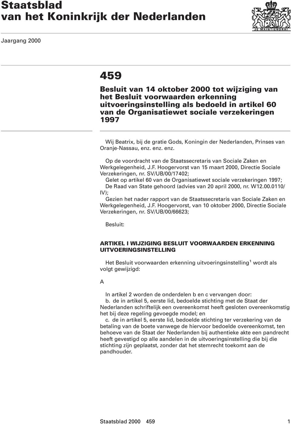 enz. enz. Op de voordracht van de Staatssecretaris van Sociale Zaken en Werkgelegenheid, J.F. Hoogervorst van 15 maart 2000, Directie Sociale Verzekeringen, nr.