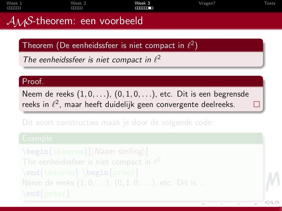 Dit is een begrensde reeks in l 2, maar heeft duidelijk geen convergente deelreeks.