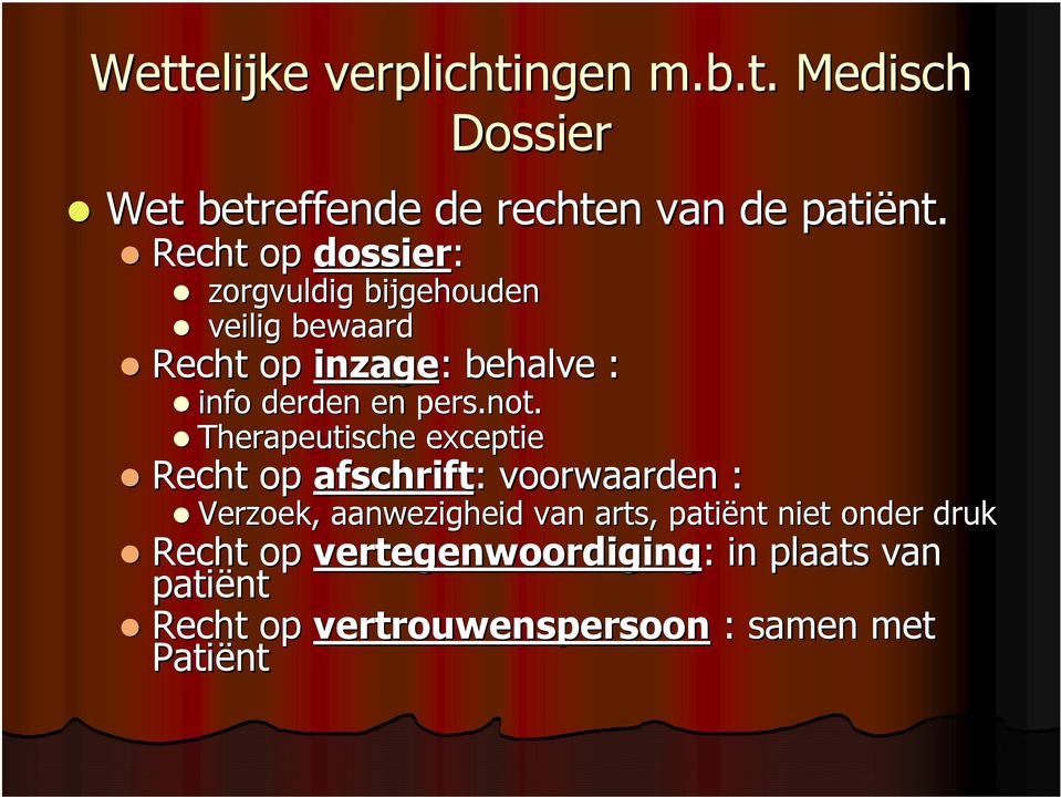 not. Therapeutische exceptie Recht op afschrift: : voorwaarden : Verzoek, aanwezigheid van arts, patiënt