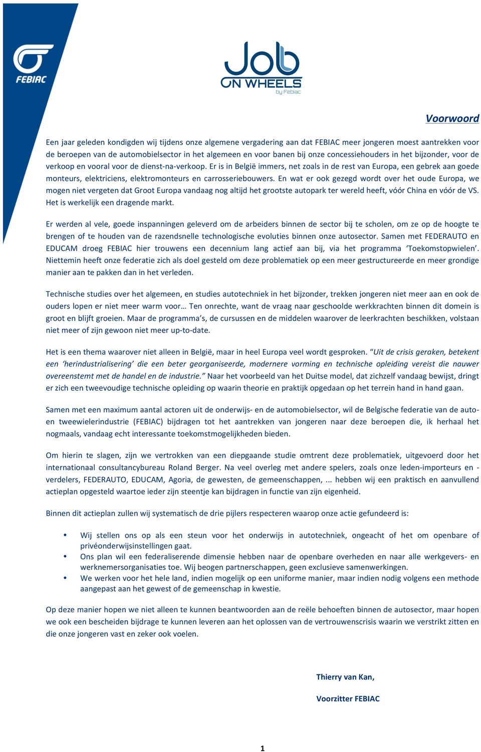 nvooralvoordedienst?na?verkoop.erisinbelgiëimmers,netzoalsinderestvaneuropa,eengebrekaangoede monteurs,elektriciens, elektromonteurs en carrosseriebouwers.