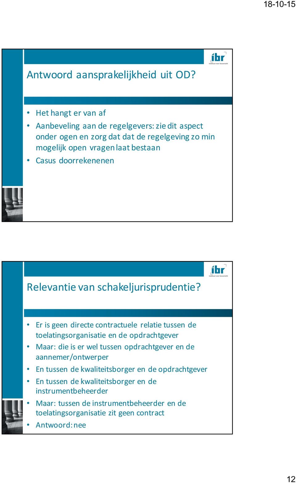 Casus doorrekenenen Relevantie van schakeljurisprudentie?