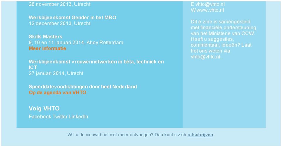 vhto.nl W www.vhto.nl Dit e-zine is samengesteld met financiële ondersteuning van het Ministerie van OCW. Heeft u suggesties, commentaar, ideeën?