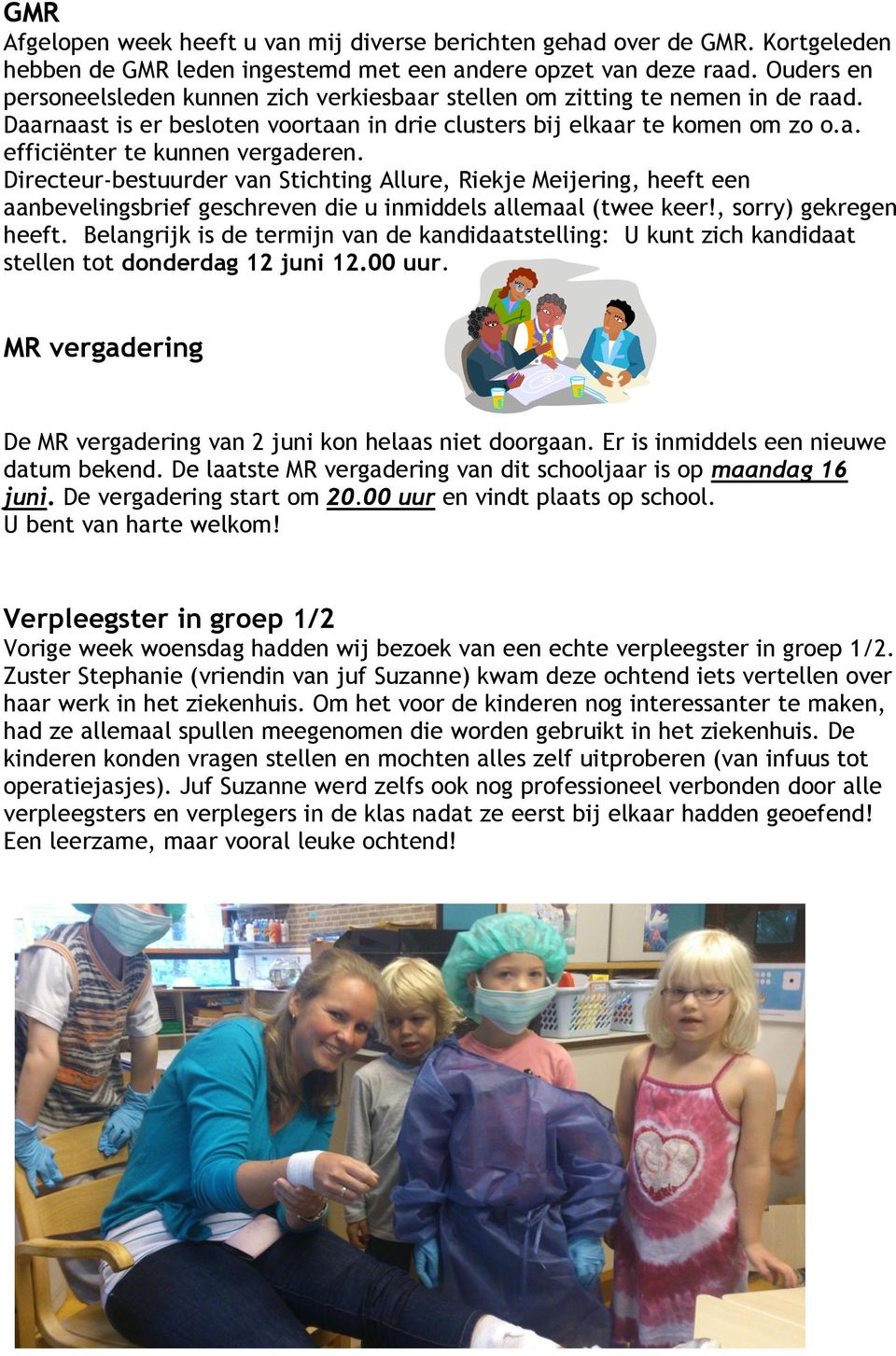 Directeur-bestuurder van Stichting Allure, Riekje Meijering, heeft een aanbevelingsbrief geschreven die u inmiddels allemaal (twee keer!, sorry) gekregen heeft.