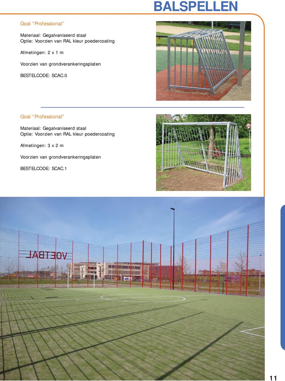 SCAC.0 Goal Professional Materiaal: Gegalvaniseerd staal Optie: Voorzien van RAL kleur