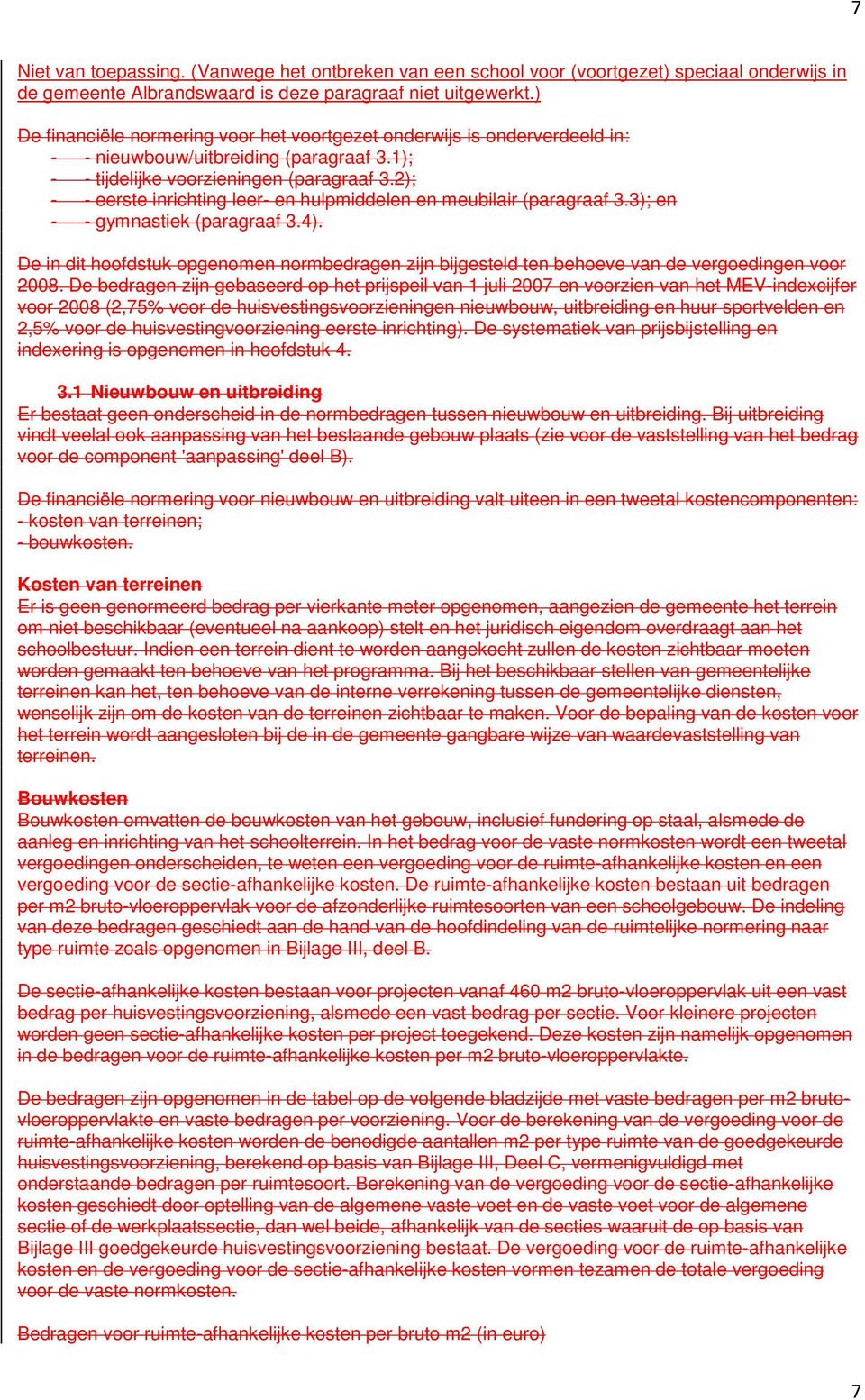 2); - - eerste inrichting leer- en hulpmiddelen en meubilair (paragraaf 3.3); en - - gymnastiek (paragraaf 3.4).