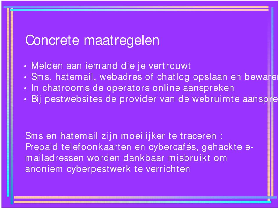 de webruimte aanspreken Sms en hatemail zijn moeilijker te traceren : Prepaid telefoonkaarten en