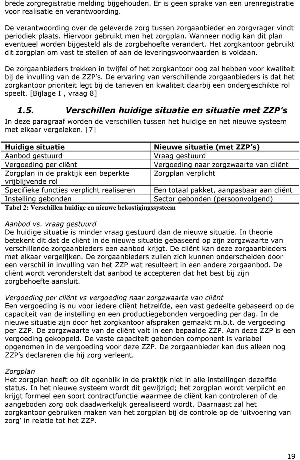 huidige en nieuwe bekostigingssysteem * ( 1 *1 *