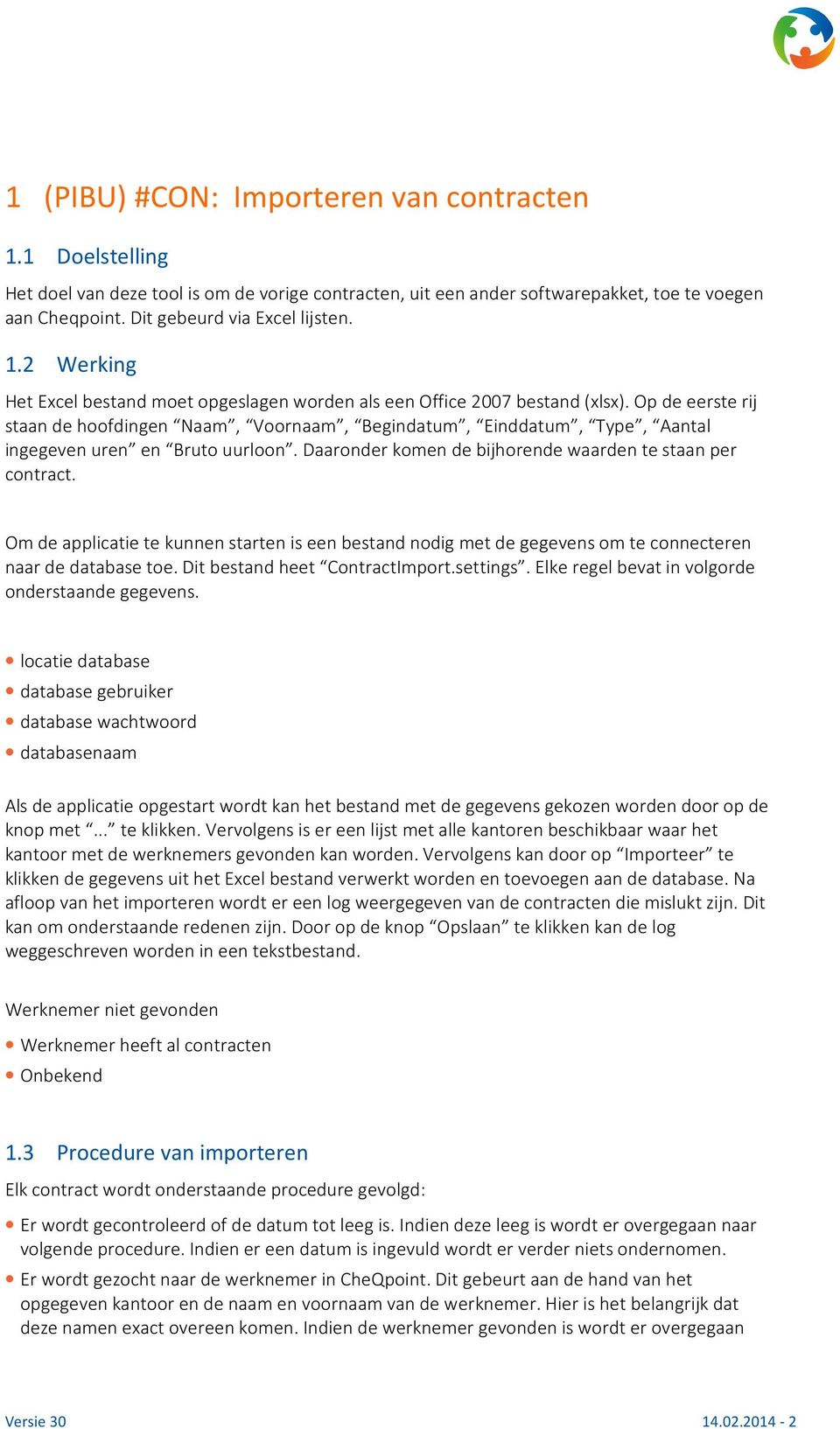 Op de eerste rij staan de hoofdingen Naam, Voornaam, Begindatum, Einddatum, Type, Aantal ingegeven uren en Bruto uurloon. Daaronder komen de bijhorende waarden te staan per contract.