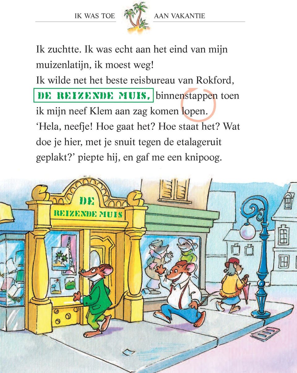 Ik wilde net het beste reisbureau van Rokford, De Reizende Muis, binnenstappen toen ik mijn