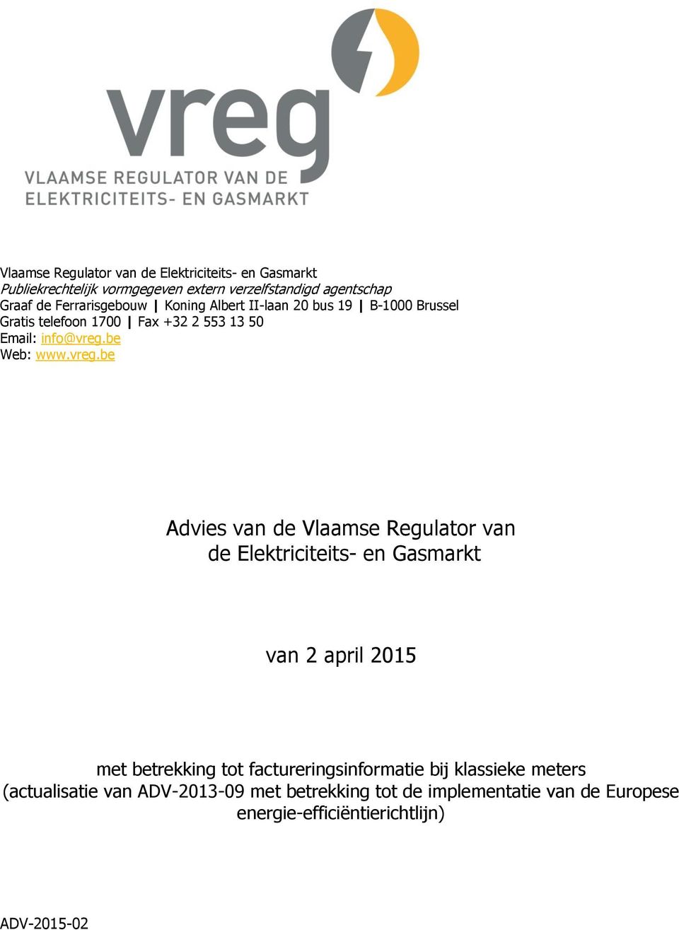 vreg.be Advies van de Vlaamse Regulator van de Elektriciteits- en Gasmarkt van 2 april 2015 met betrekking tot factureringsinformatie