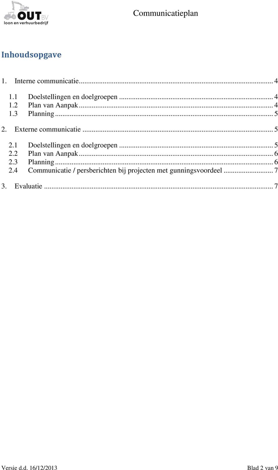 .. 6 2.3 Planning... 6 2.4 Communicatie / persberichten bij projecten met gunningsvoordeel.