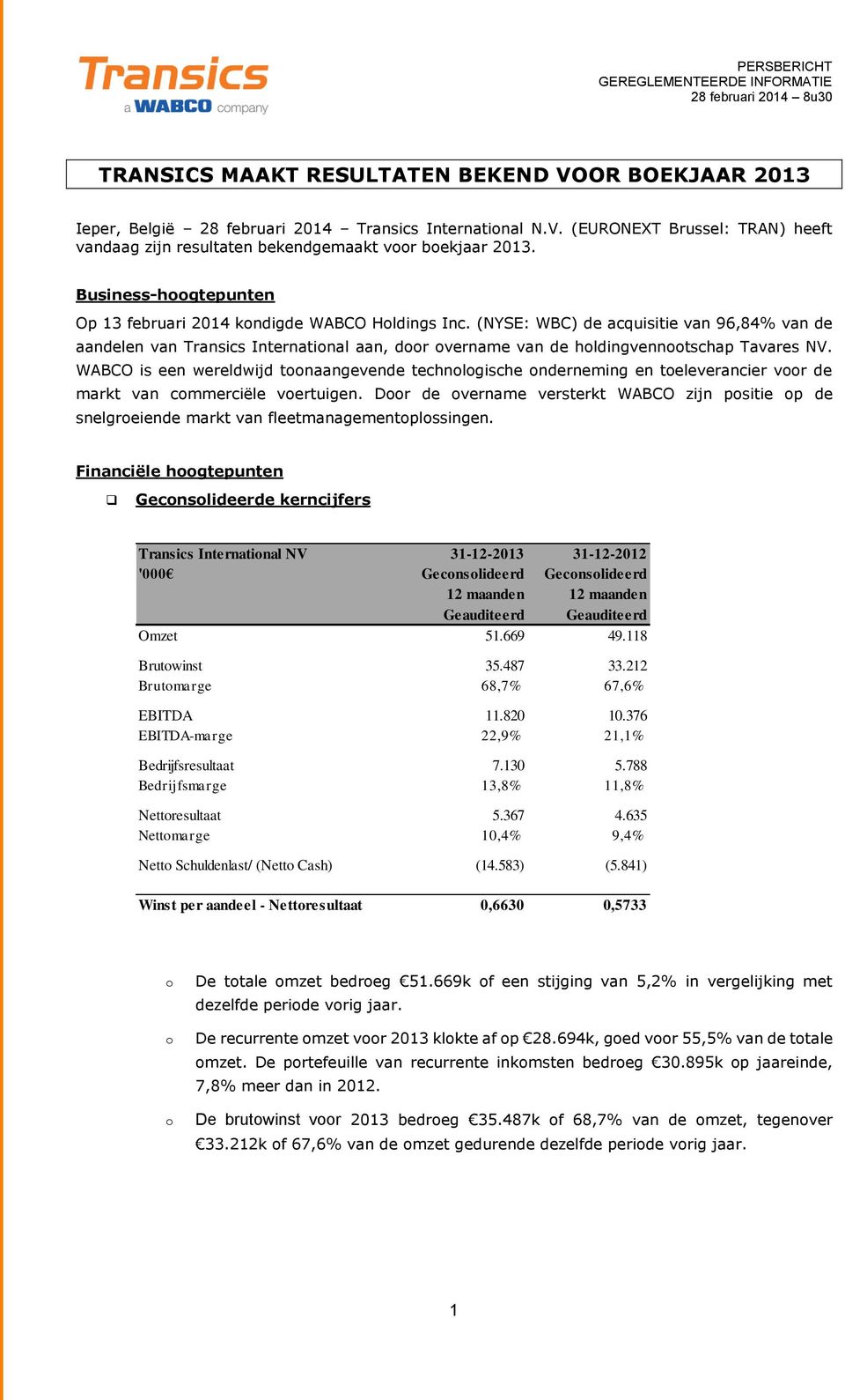 WABCO is een wereldwijd tnaangevende technlgische nderneming en televerancier vr de markt van cmmerciële vertuigen.