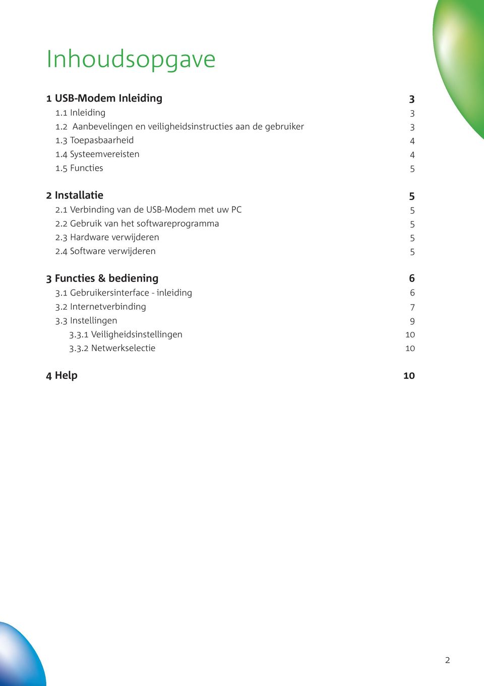 2 Gebruik van het softwareprogramma 5 2.3 Hardware verwijderen 5 2.4 Software verwijderen 5 3 Functies & bediening 6 3.