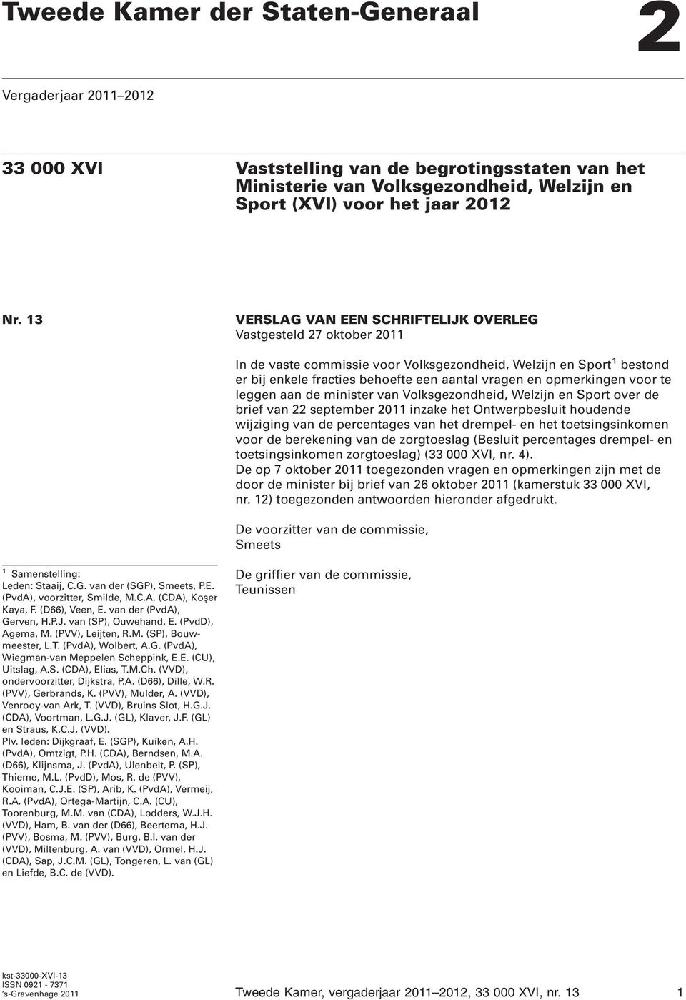 opmerkingen voor te leggen aan de minister van Volksgezondheid, Welzijn en Sport over de brief van 22 september 2011 inzake het Ontwerpbesluit houdende wijziging van de percentages van het drempel-