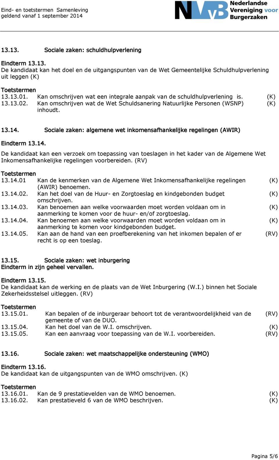 Sociale zaken: algemene wet inkomensafhankelijke regelingen (AWIR) Eindterm 13.14.