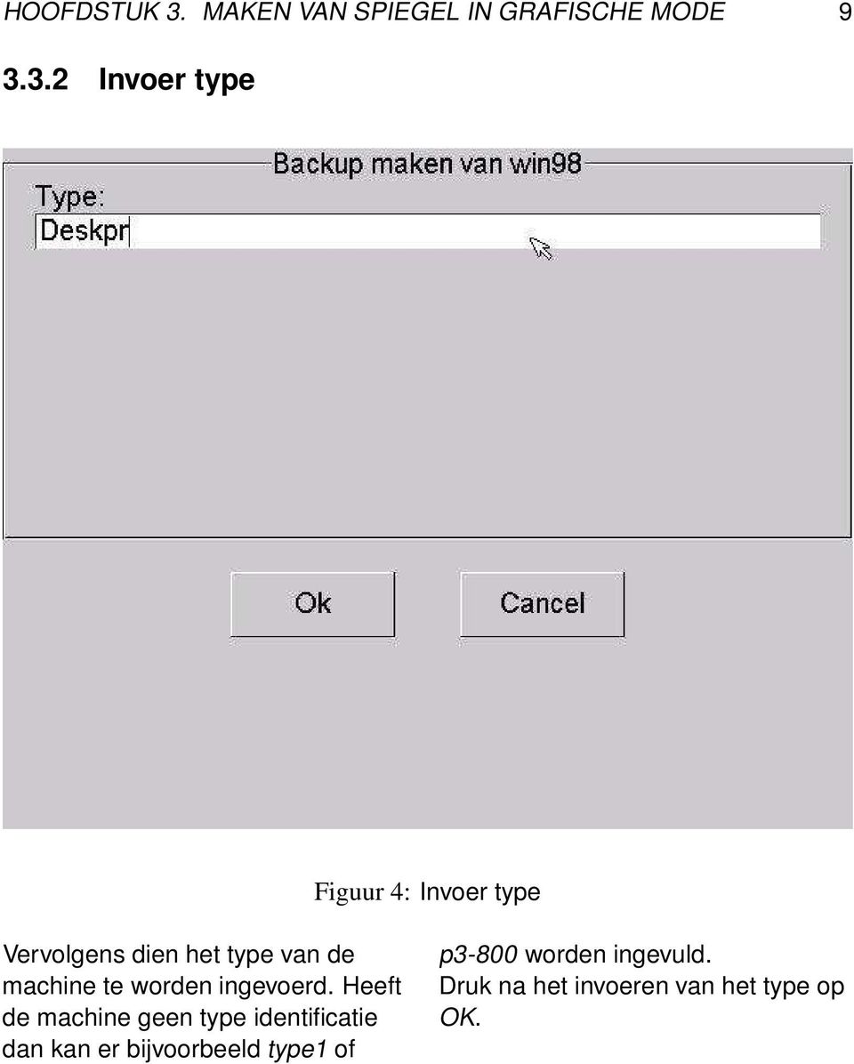 3.2 Invoer type Figuur 4: Invoer type Vervolgens dien het type van de