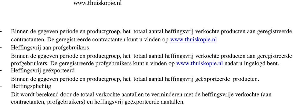 De geregistreerde profgebruikers kunt u vinden op www.thuiskopie.nl nadat u ingelogd bent.
