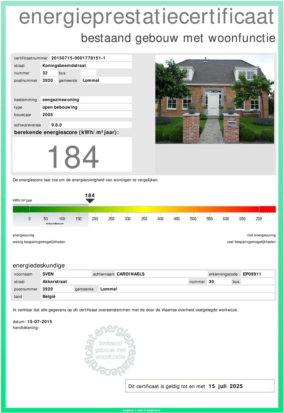 kwh/m²ar 184 energiezuinig weinig besparingsmogelijkheden niet energiezuinig veel besparingsmogelijkheden energiedeskundige voornaam SVEN achternaam CARDINAELS erkenningscode EP09911