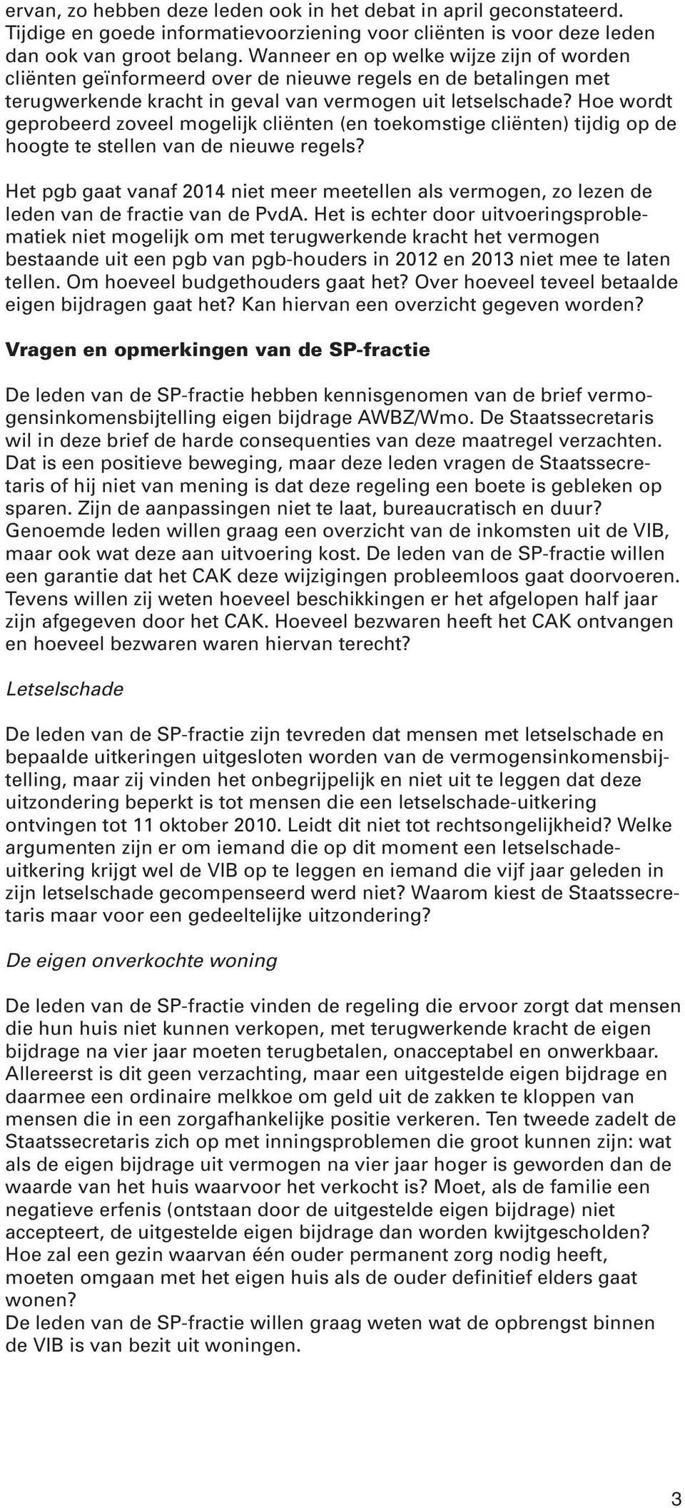 Hoe wordt geprobeerd zoveel mogelijk cliënten (en toekomstige cliënten) tijdig op de hoogte te stellen van de nieuwe regels?