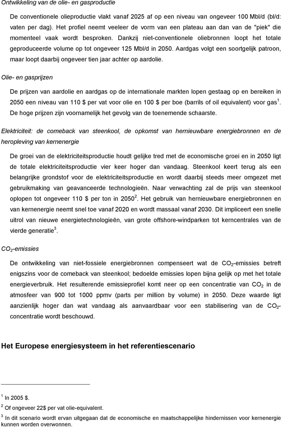 Dankzij niet-conventionele oliebronnen loopt het totale geproduceerde volume op tot ongeveer 125 Mbl/d in 2050.