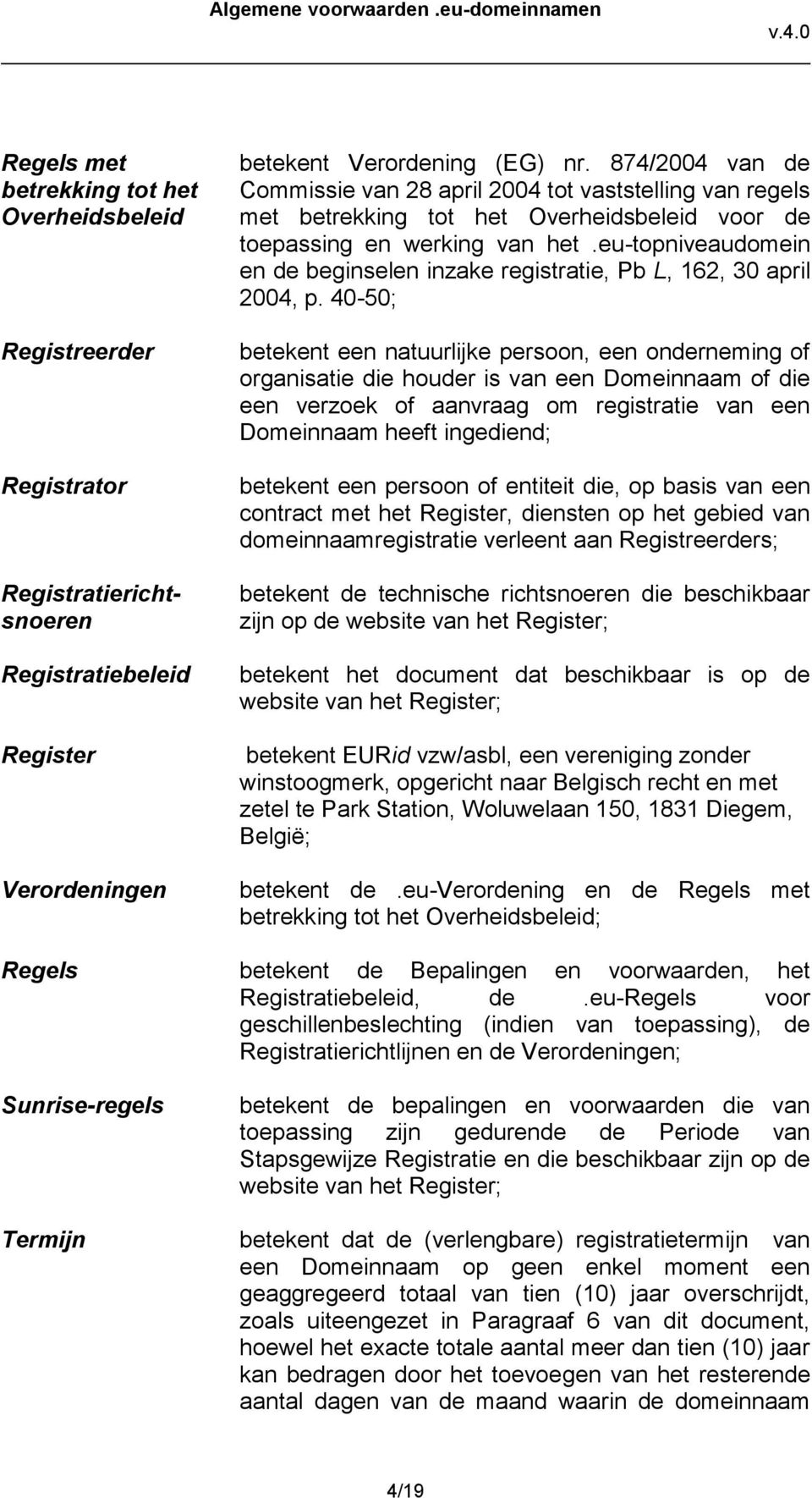 eu-topniveaudomein en de beginselen inzake registratie, Pb L, 162, 30 april 2004, p.
