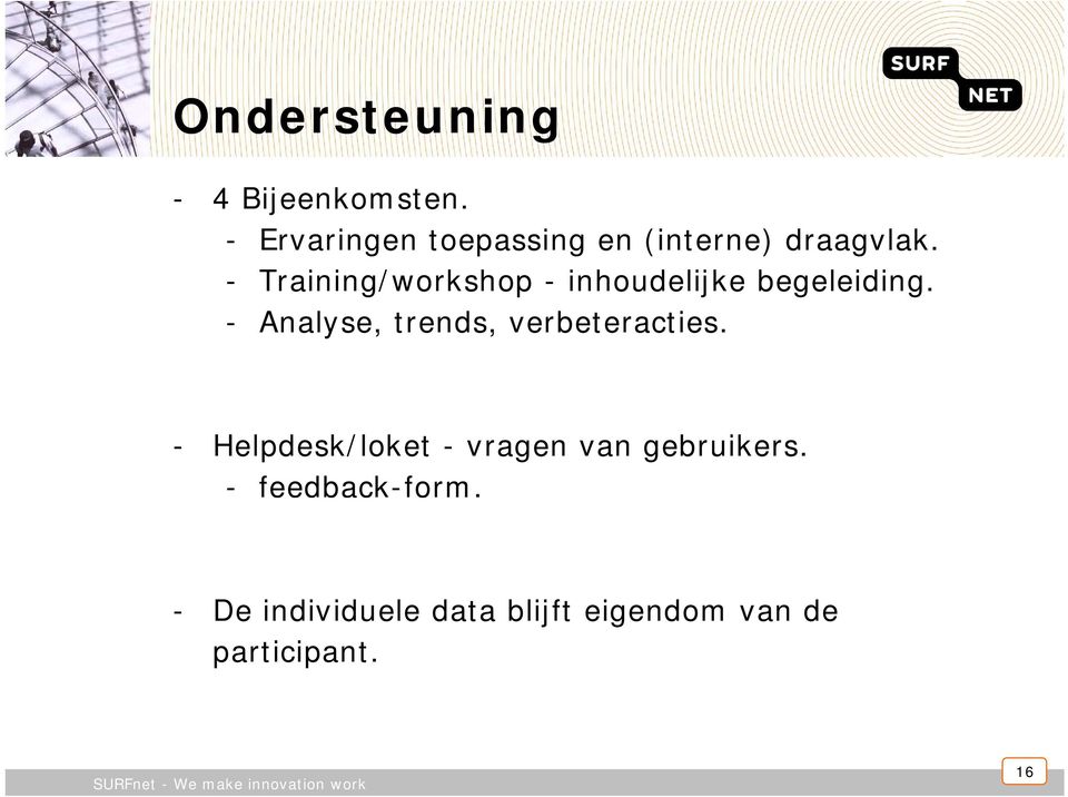 - Training/workshop - inhoudelijke begeleiding.