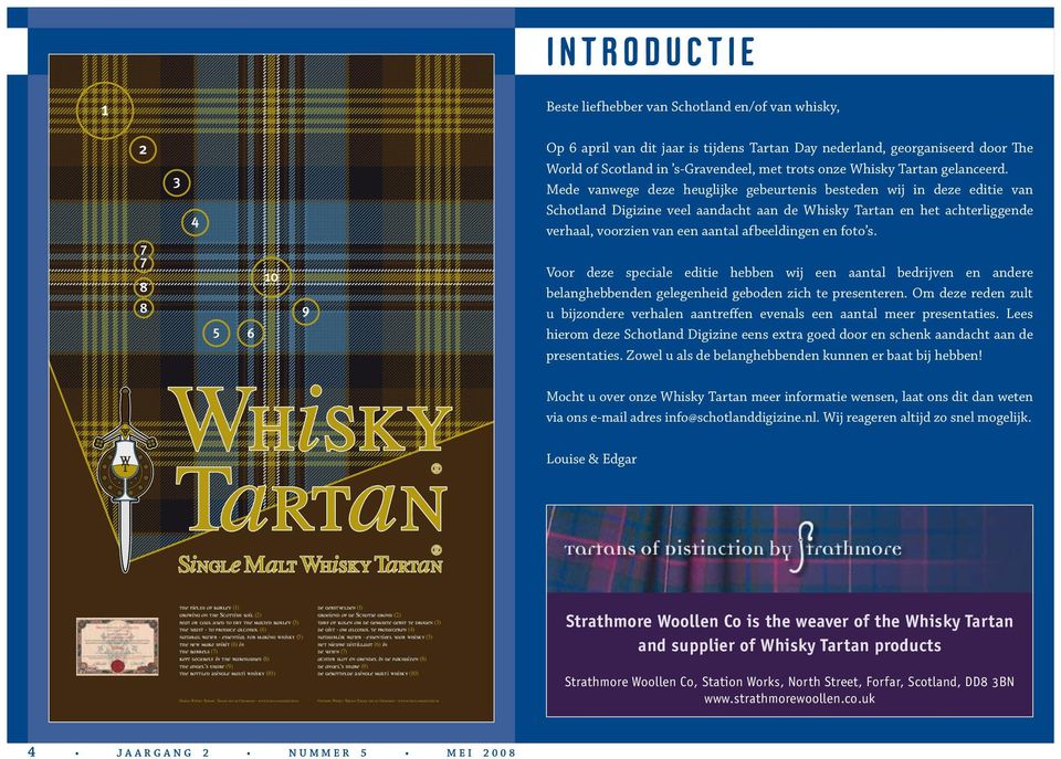 Mede vanwege deze heuglijke gebeurtenis besteden wij in deze editie van Schotland Digizine veel aandacht aan de Whisky Tartan en het achterliggende verhaal, voorzien van een aantal afbeeldingen en