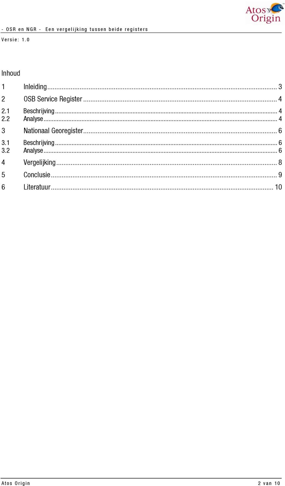 .. 6 3.1 Beschrijving... 6 3.2 Analyse... 6 4 Vergelijking.