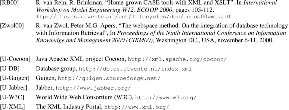 Apers, The webspace method: On the integration of database technology with Information Retrieval, In Proceedings of the Ninth International Conference on Information Knowledge and Management 2000