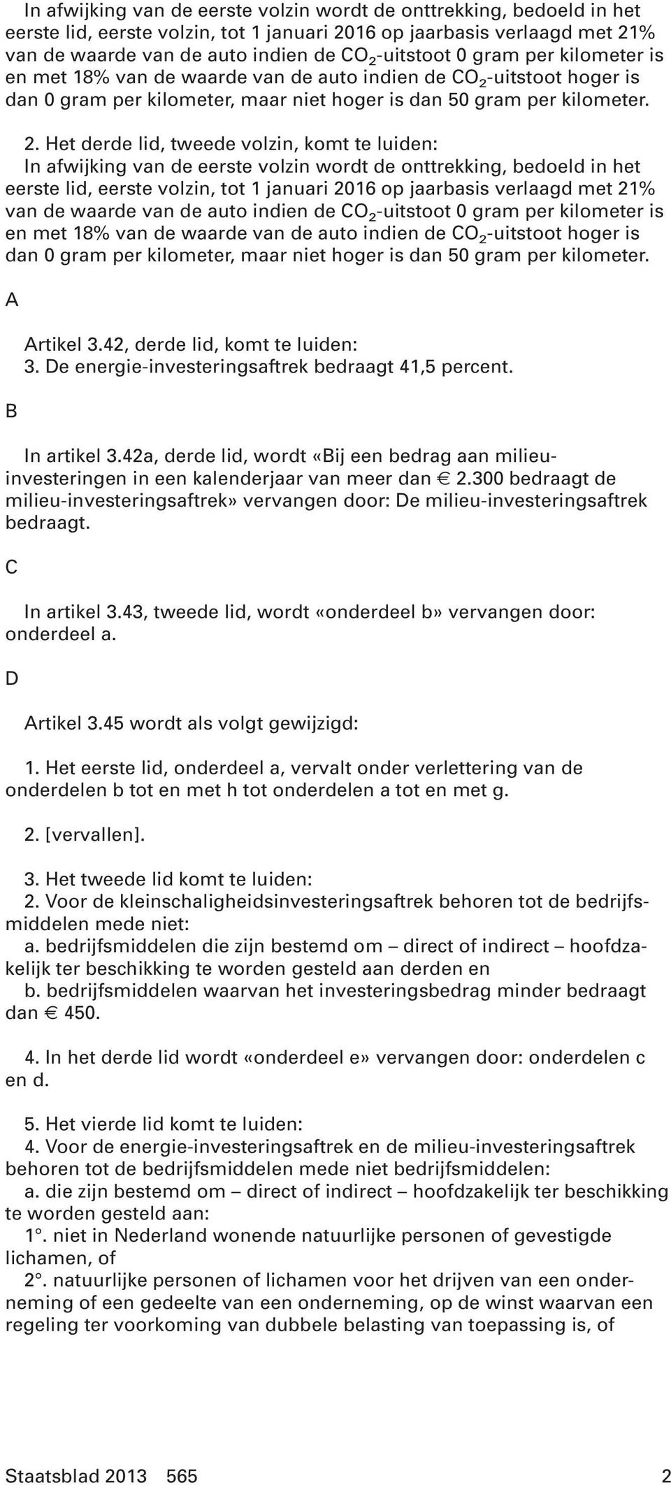 -uitstoot hoger is dan 0 gram per kilometer, maar niet hoger is dan 50 gram per kilometer. 2.