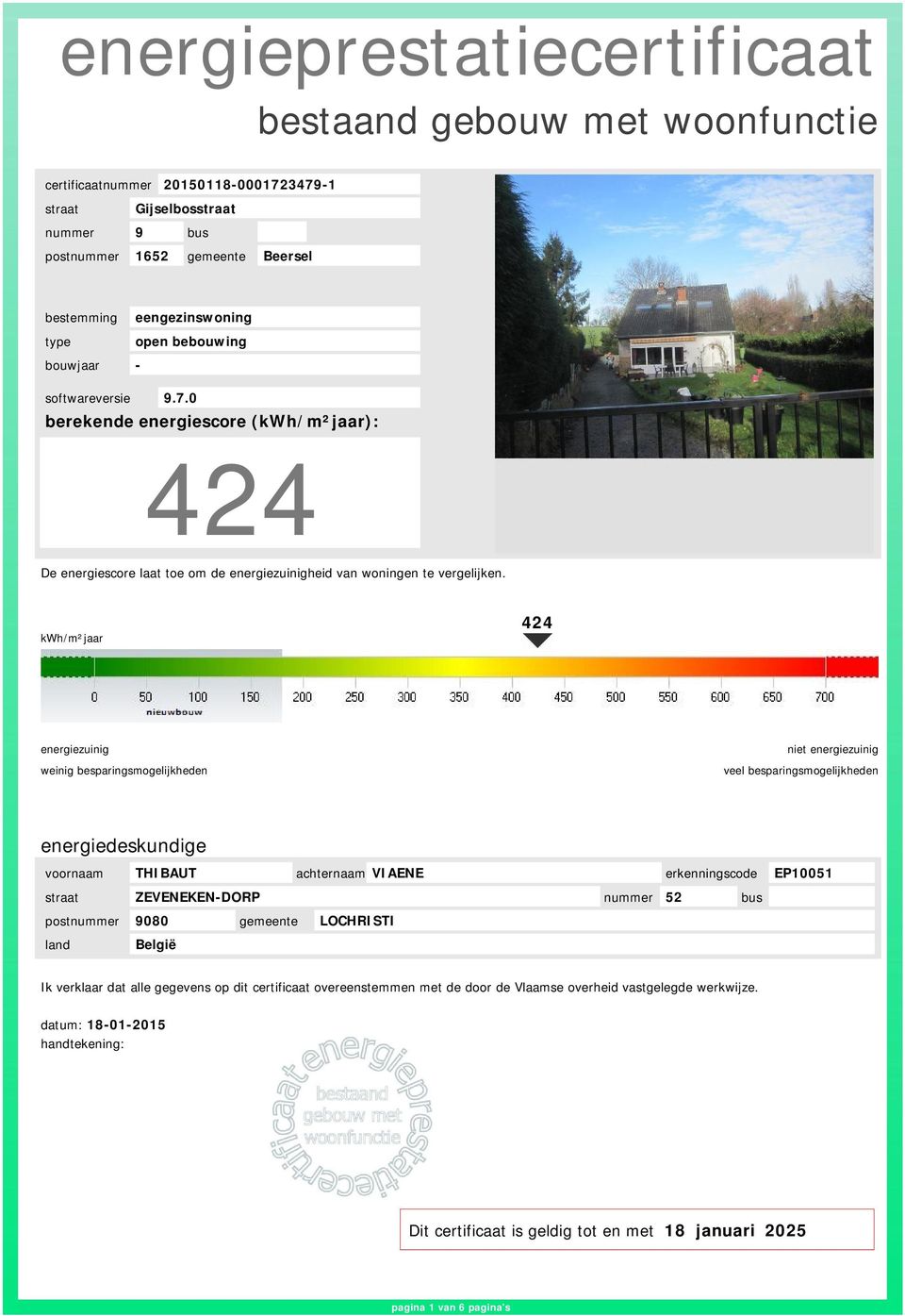 kwh/m²jaar 424 energiezuinig weinig besparingsmogelijkheden niet energiezuinig veel besparingsmogelijkheden energiedeskundige voornaam THIBAUT achternaam VIAENE erkenningscode EP10051 straat