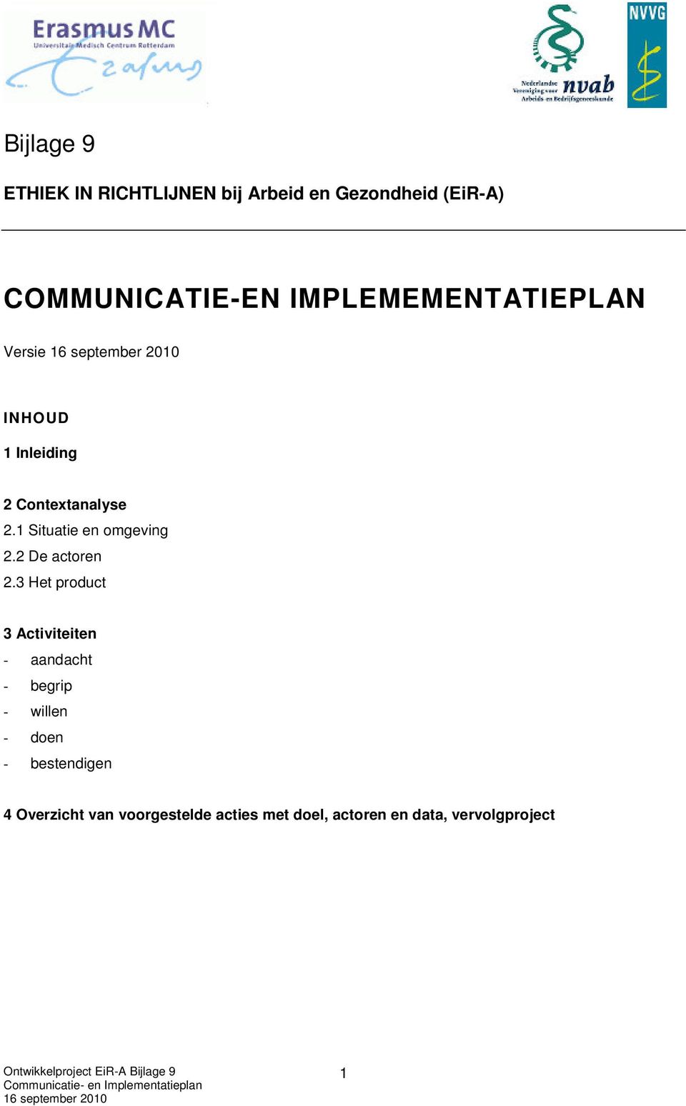 1 Situatie en omgeving 2.2 De actoren 2.