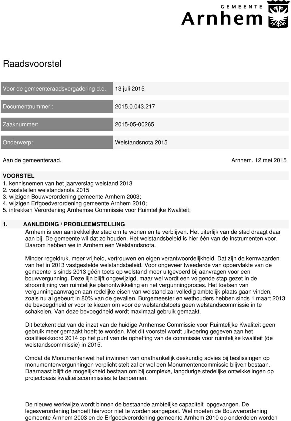 wijzigen Erfgoedverordening gemeente Arnhem 2010; 5. intrekken Verordening Arnhemse Commissie voor Ruimtelijke Kwaliteit; 1.