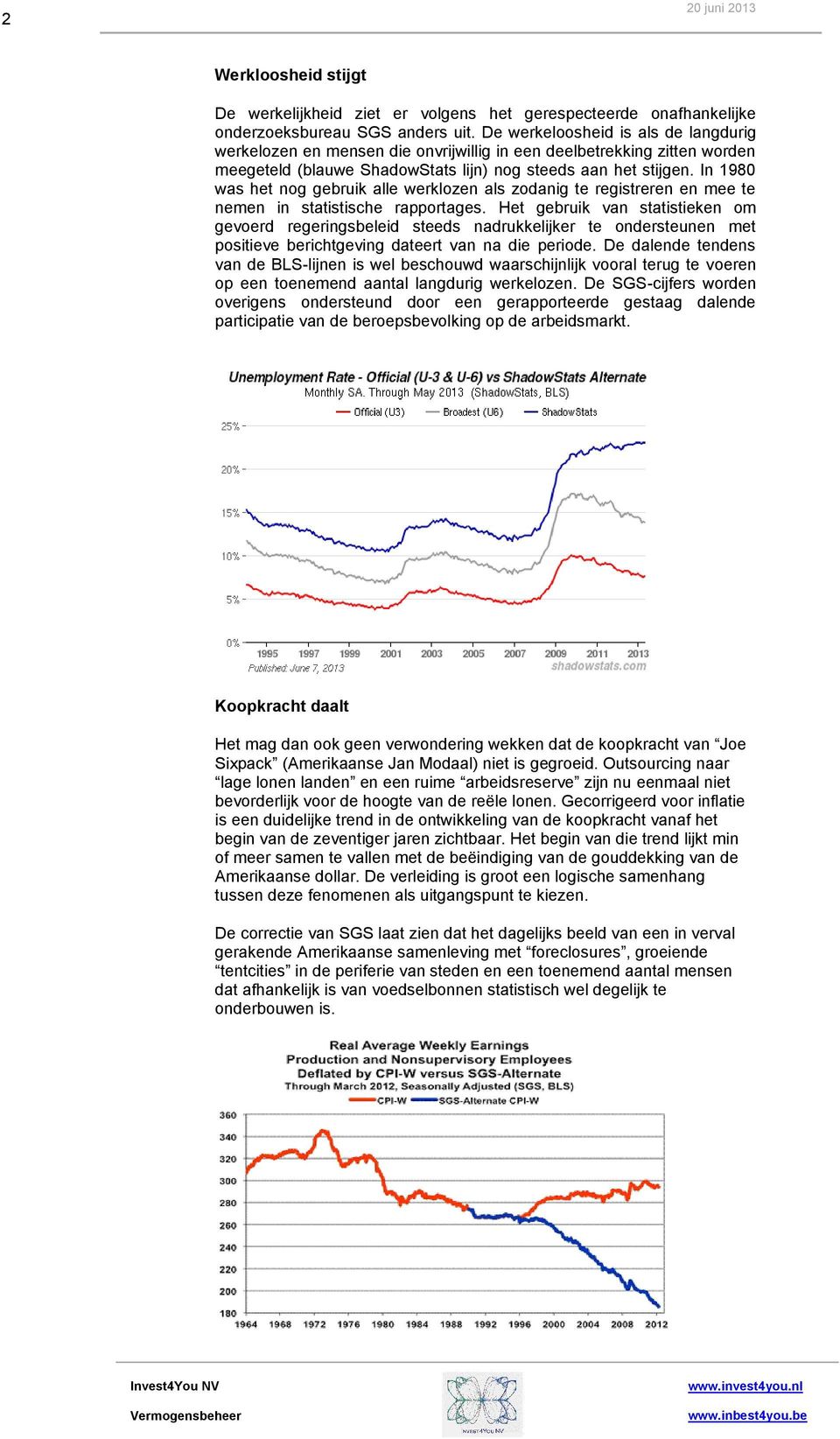 In 1980 was het nog gebruik alle werklozen als zodanig te registreren en mee te nemen in statistische rapportages.