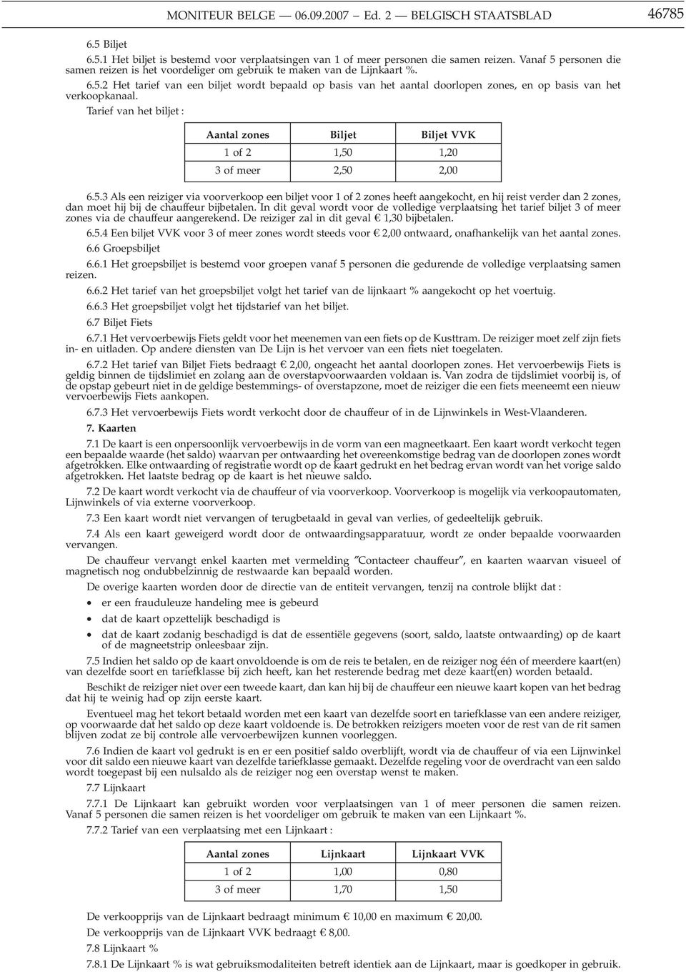 Tarief van het biljet : Aantal zones Biljet Biljet VVK 1 of 2 1,50