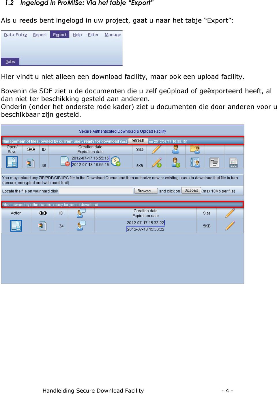 Bovenin de SDF ziet u de documenten die u zelf geüpload of geëxporteerd heeft, al dan niet ter beschikking gesteld aan