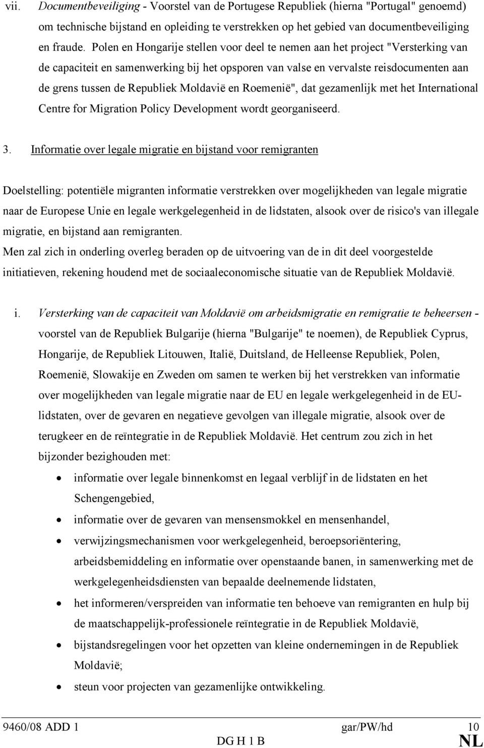 Moldavië en Roemenië", dat gezamenlijk met het International Centre for Migration Policy Development wordt georganiseerd. 3.