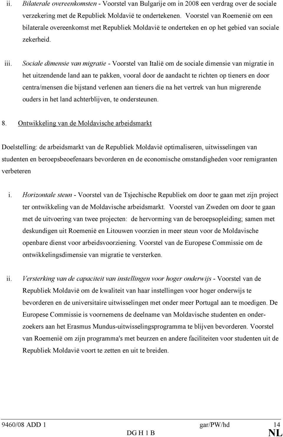 Sociale dimensie van migratie - Voorstel van Italië om de sociale dimensie van migratie in het uitzendende land aan te pakken, vooral door de aandacht te richten op tieners en door centra/mensen die