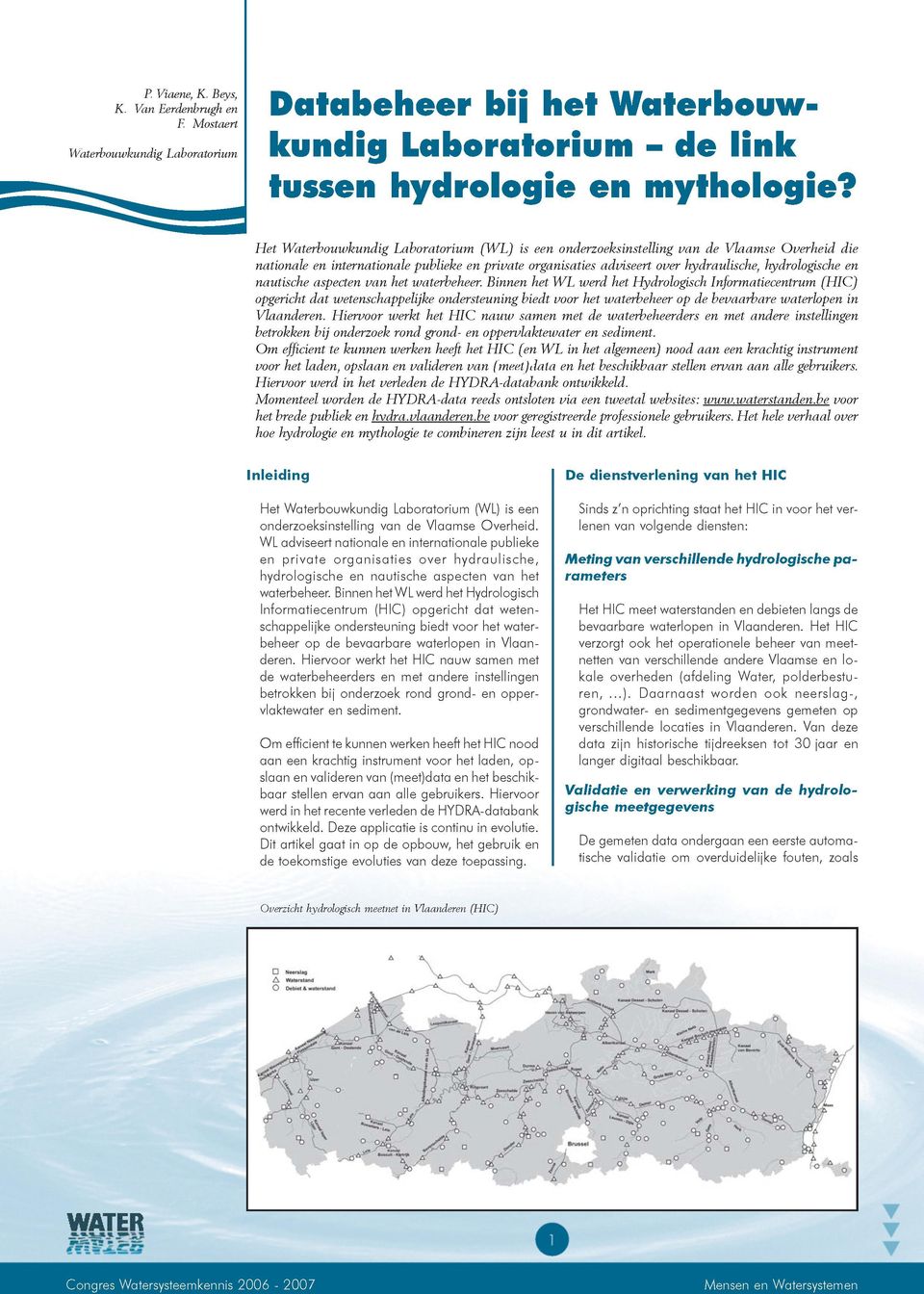 hydraulische, hydrologische en nautische aspecten van het waterbeheer.