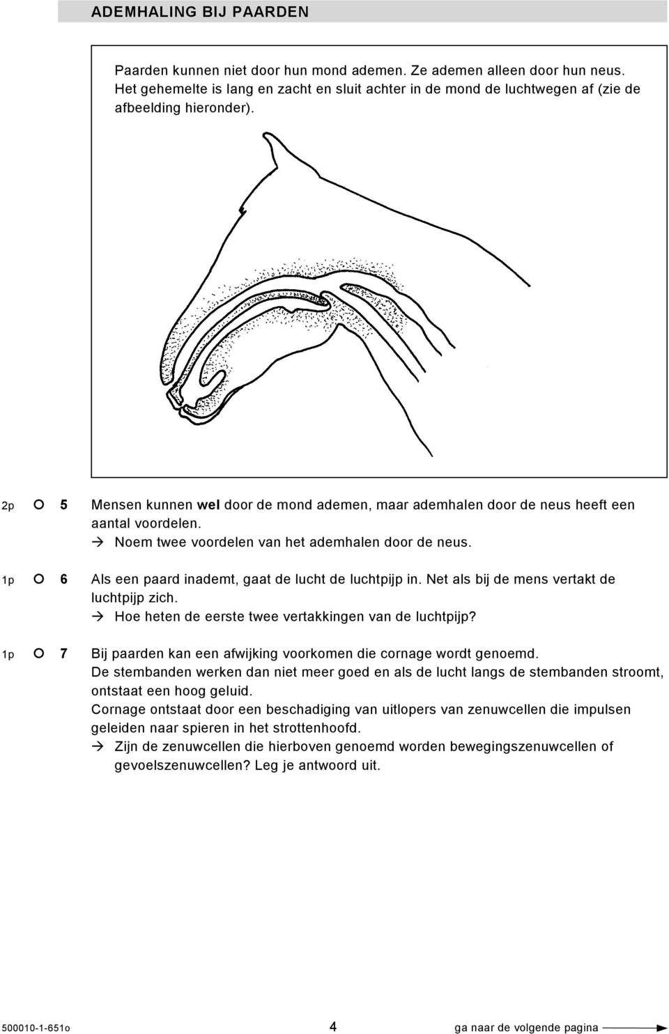 2p 5 Mensen kunnen wel door de mond ademen, maar ademhalen door de neus heeft een aantal voordelen. Noem twee voordelen van het ademhalen door de neus.