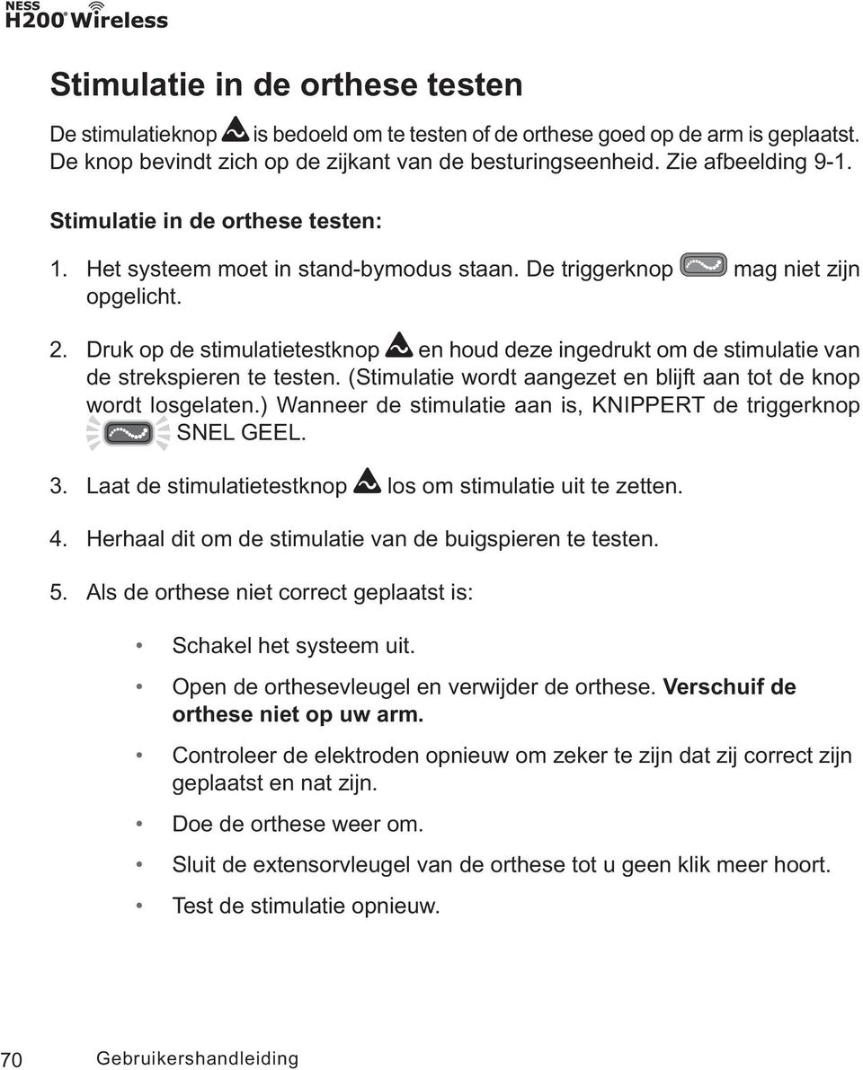 Druk op de stimulatietestknop en houd deze ingedrukt om de stimulatie van de strekspieren te testen. (Stimulatie wordt aangezet en blijft aan tot de knop wordt losgelaten.