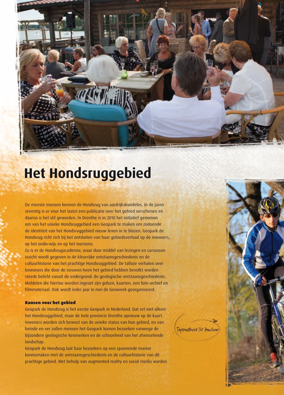 Geopark de Hondsrug richt zich bij het ontsluiten van haar gebiedsverhaal op de inwoners, op het onderwijs en op het toerisme.